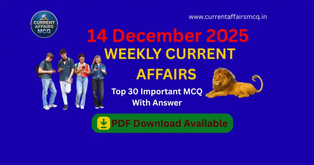 14 December 2025 Weekly Current Affairs