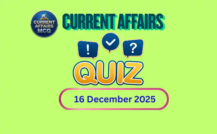 16 December 2025 Current Affairs Quiz