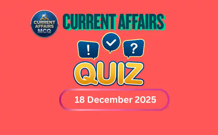 18 December 2025 Current Affairs Quiz
