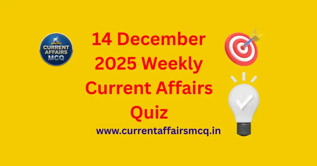 14 December 2025 Weekly Current Affairs Quiz