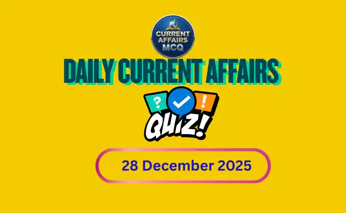 Daily Current Affairs Quiz 28 .12. 2025