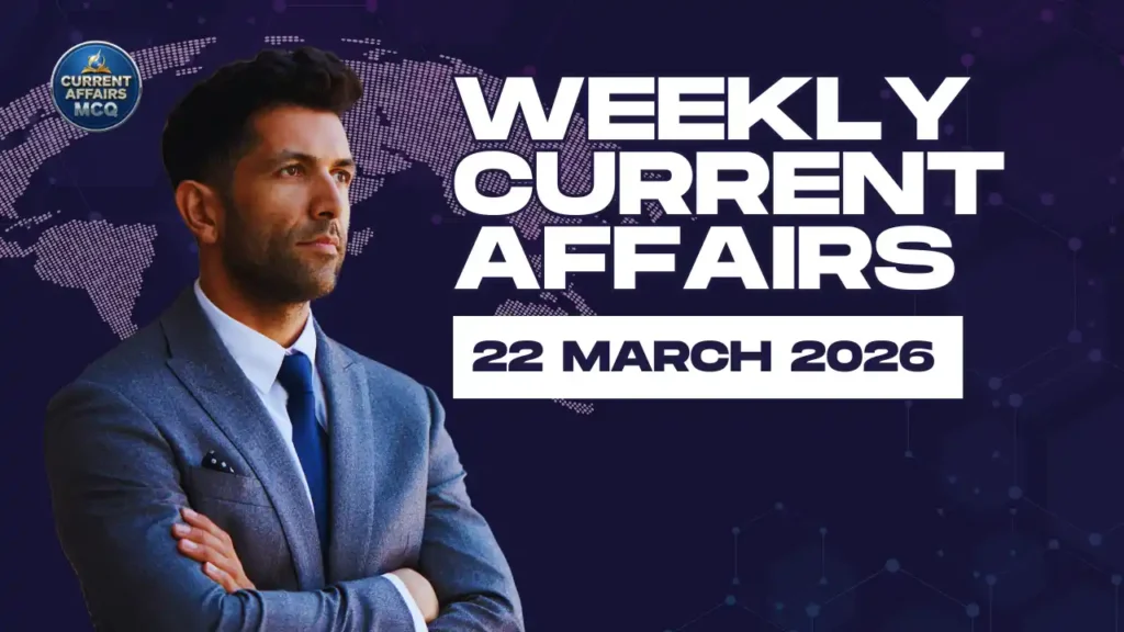 Weekly Current Affairs 22 March 2026